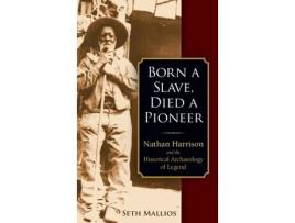 Livro born a slave, died a pioneer de seth mallios (inglês)