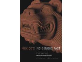 Livro mexico's indigenous past de alfredo lopez austin,leonardo lopez lujan (inglês)