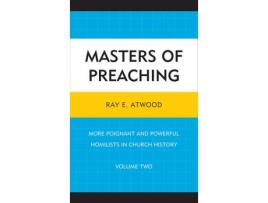 Livro masters of preaching: more poignant and powerful homilists in church history de ray e. atwood (inglês)