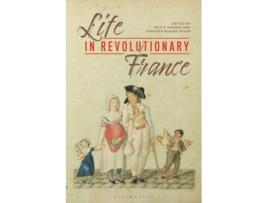Livro life in revolutionary france de edited by professor jennifer ngaire heuer edited by dr mette harder (inglês)