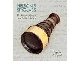 Livro nelsons spyglass: 101 curious objects from british history de sophie campbell (inglês)