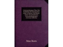 Livro untersuchungen uber die stabilitat der elastischen linie in ebene und raum de m. born (alemão)
