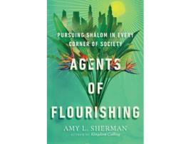 Livro agents of flourishing - pursuing shalom in every corner of society de amy l. sherman (inglês)