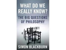 Livro what do we really know?: the big questions in philosophy de simon blackburn (inglês)