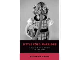 Livro little cold warriors de grieve, victoria m. (associate professor of history, associate professor of history, utah state university) (inglês)