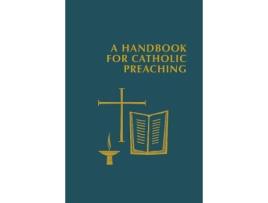 Livro a handbook for catholic preaching de edited by capuchin edward foley foreword by timothy radcliffe (inglês)