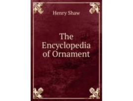 Livro the encyclopedia of ornament de henry shaw (inglês)