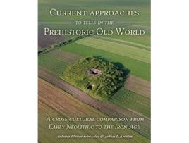 Livro current approaches to tells in the prehistoric old world de edited by tobias l kienlin edited by antonio blanco gonzalez (inglês)