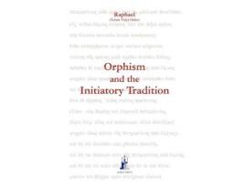 Livro orphism and the initiatory tradition de (&#256;&#347;ram vidy&#257; order) raphael (inglês)