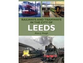 Livro railways and tramways in the city of leeds de alan j. haigh (inglês)