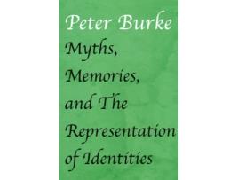 Livro myths, memories, and the representation of identities de peter (university of cambridge) burke (inglês)