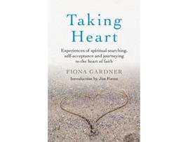 Livro taking heart - experiences of spiritual searching, self-acceptance and journeying to the heart of faith de fiona gardner (inglês)