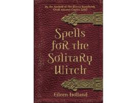 Livro spells for the solitary witch de eileen holland (inglês)