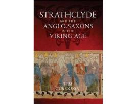 Livro the strathclyde and the anglo-saxons in the viking age de tim clarkson (inglês)