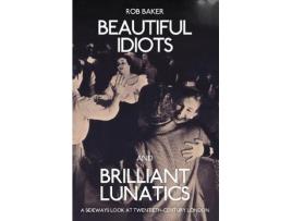 Livro beautiful idiots and brilliant lunatics de rob baker (inglês)