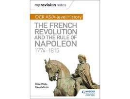 Livro my revision notes: ocr as/a-level history: the french revolution and the rule of napoleon 1774-1815 de mike wells,dave martin (inglês)