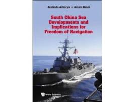 Livro south china sea developments and its implications for freedom of navigation de arabinda acharya,antara desai (inglês)