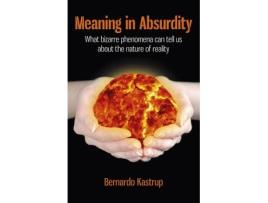 Livro meaning in absurdity - what bizarre phenomena can tell us about the nature of reality de bernardo kastrup (inglês)