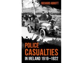 Livro police casualties in ireland 1919-1922 de richard abbott (inglês)