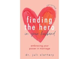 Livro finding the hero in your husband, revisited de dr. juli slattery (inglês)