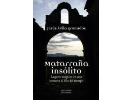 Livro Matarraña Insólito : Lugares Mágicos En Una Comarca Al Filo Del Tiempo de Jesús Ávila Granados (Espanhol)