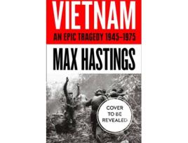 Livro Vietnam: An Epic Tragedy: 1945-1975 de Max Hastings