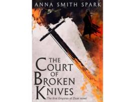 Livro The Court Of Broken Knives de Anna Smith Spark