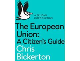 Livro The European Union: A Citizen's Guide de Chris Bickerton
