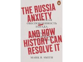 Livro The Russia Anxiety de Mark B. Smith
