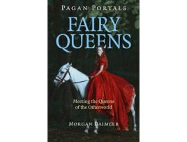 Livro pagan portals - fairy queens - meeting the queens of the otherworld de morgan daimler (inglês)