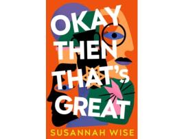 Livro Okay Then That's Great de Susannah Wise,  (Inglês)