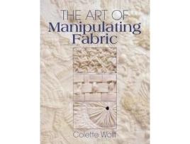 Livro the art of manipulating fabric de wolff, collette (inglês)