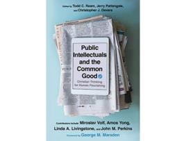 Livro Public Intellectuals and the Common Good - Christian Thinking for Human Flourishing (Inglês)