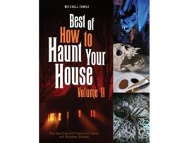 Livro Best of How to Haunt Your House, Volume II: Dozens of Spirited DIY Projects for Parties and Halloween Displays (Inglês)