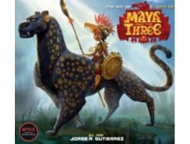 Livro The Art Of Maya And The Three (Bilingual) de Jorge Gutierrez  (Inglês)