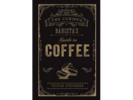 Livro The Curious Barista´S Guide To Coffee de Tristan Stephenson  (Inglês)