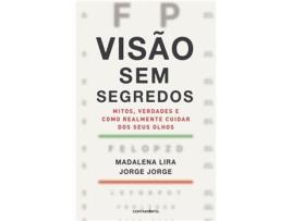 Livro Visão sem Segredos - Mitos, Verdades e como Realmente Cuidar dos seus Olhos de Madalena Lira, Jorge Jorge (Português)