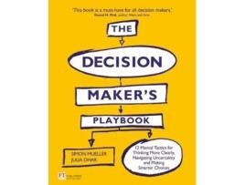 Livro The Decision Makers Playbook: 12 Tactics for Thinking Clearly, Navigating Uncertainty and Making Smarter Choices (Inglês)