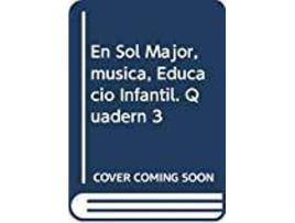 Livro En Sol Major, Música, Educació Infantil. Quadern 3 de Faustã\Xad Giner Cervã| Juan José Francisco Vicente Lledó Grau (Espanhol)