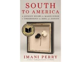 Livro South to America : A Journey Below the Mason-Dixon to Understand the Soul of a Nation de Imani Perry (Inglês)