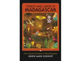 Livro forest and labor in madagascar de genese marie sodikoff (inglês)