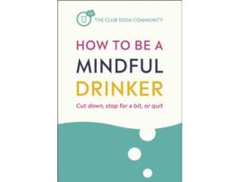 Livro How To Be A Mindful Drinker