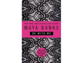 Livro Be With Me de Maya Banks