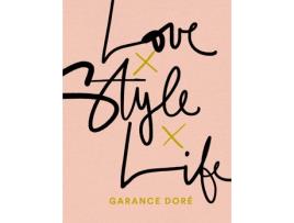 Livro Love Style Life de Garance Dore