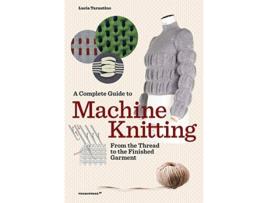 Livro complete guide to machine knitting: from the thread to the finished garment de lucia consiglia tarantino (inglês)
