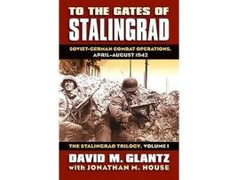 Livro to the gates of stalingrad volume 1 the stalingrad trilogy de david m. glantz (inglês)