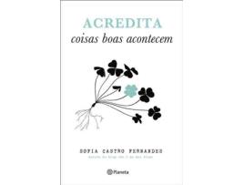 Livro Acredita Coisas Boas Acontecem de Sofia Castro Fernandes (Português)