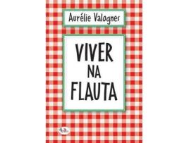 Livro Viver na Flauta de Aurélie Valognes de Aurélie Valognes (Português)