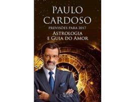 Livro Astrologia e Guia do Amor - Previsões para 2017 de Paulo Cardoso (Português - 2016)