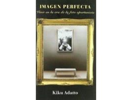 Livro Imagen Perfecta Vivir En La Era De La Foto Oportunista de Kiku Adatto (Espanhol)